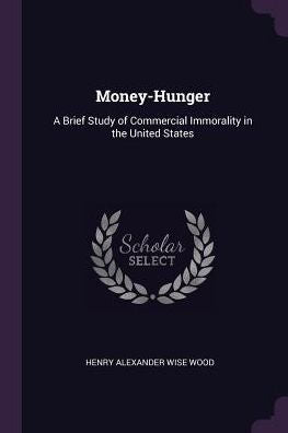 Money-Hunger: A Brief Study Of Commercial Immorality In The United States