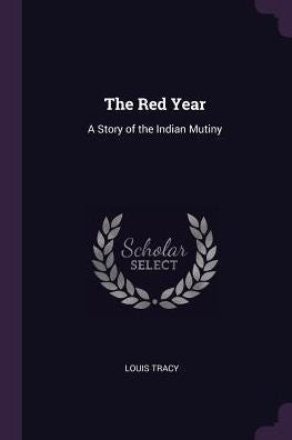 The Red Year: A Story Of The Indian Mutiny