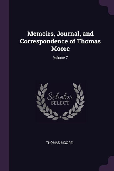 Memoirs, Journal, And Correspondence Of Thomas Moore; Volume 7