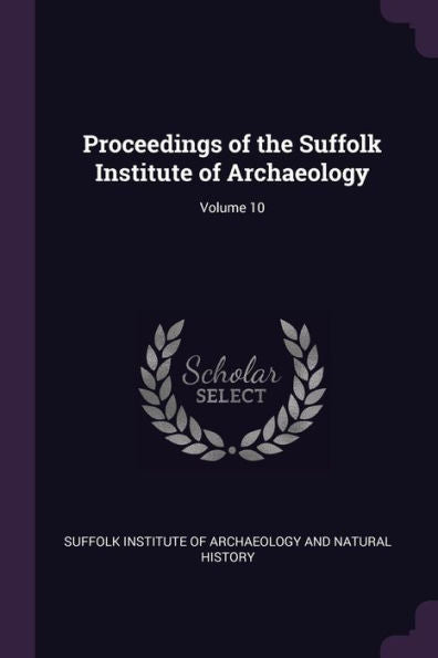 Proceedings Of The Suffolk Institute Of Archaeology; Volume 10