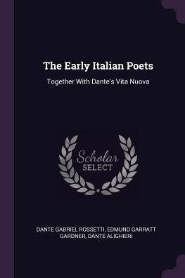 The Early Italian Poets: Together With Dante's Vita Nuova