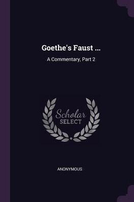 Goethe's Faust ...: A Commentary, Part 2