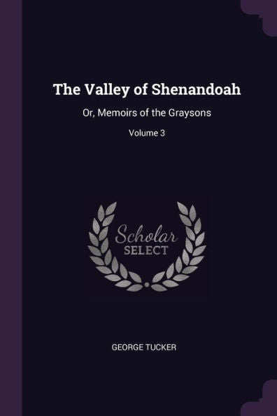 The Valley Of Shenandoah: Or, Memoirs Of The Graysons; Volume 3