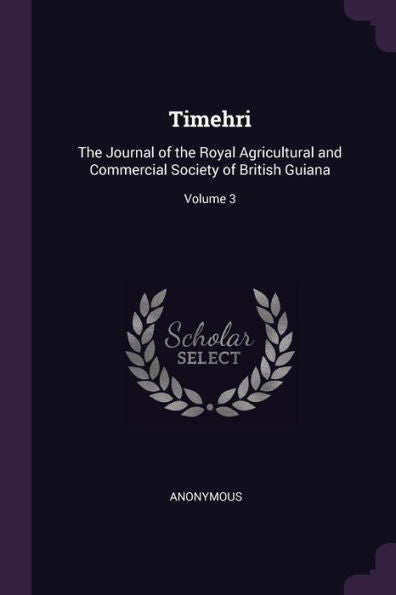 Timehri: The Journal Of The Royal Agricultural And Commercial Society Of British Guiana; Volume 3