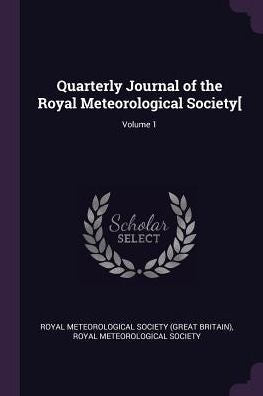 Quarterly Journal Of The Royal Meteorological Society[; Volume 1