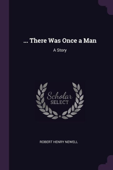 ... There Was Once A Man: A Story