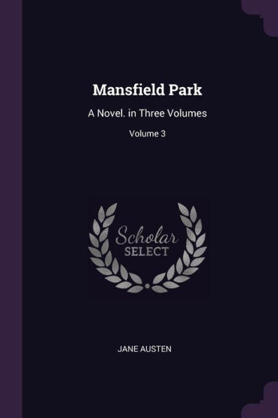 Mansfield Park: A Novel. In Three Volumes; Volume 3