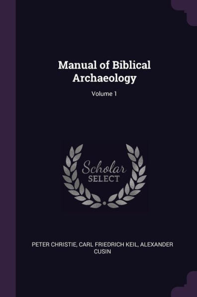 Manual Of Biblical Archaeology; Volume 1