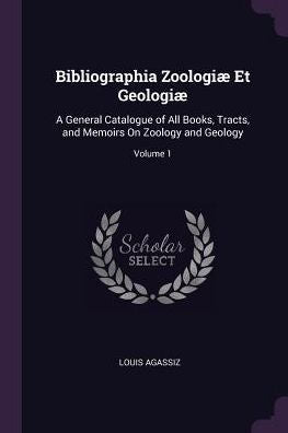 Bibliographia Zoologi?Et Geologi? A General Catalogue Of All Books, Tracts, And Memoirs On Zoology And Geology; Volume 1