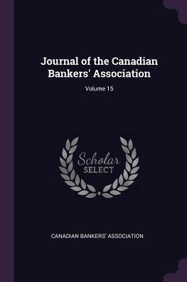 Journal Of The Canadian Bankers' Association; Volume 15