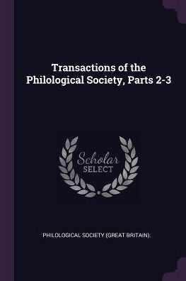 Transactions Of The Philological Society, Parts 2-3