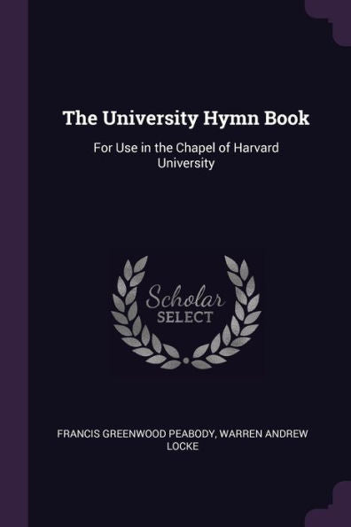 The University Hymn Book: For Use In The Chapel Of Harvard University