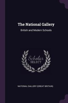 The National Gallery: British And Modern Schools