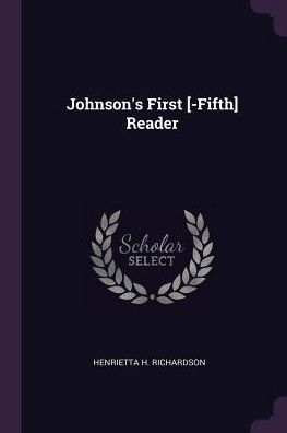 Johnson's First [-Fifth] Reader