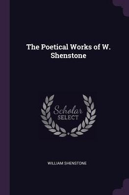 The Poetical Works Of W. Shenstone