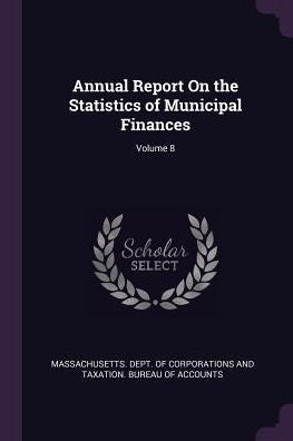 Annual Report On The Statistics Of Municipal Finances; Volume 8