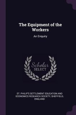 The Equipment Of The Workers: An Enquiry