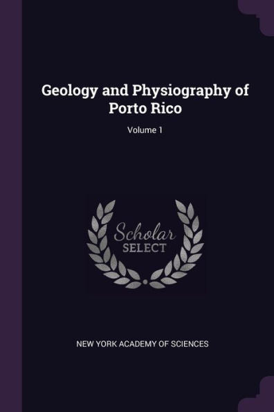 Geology And Physiography Of Porto Rico; Volume 1