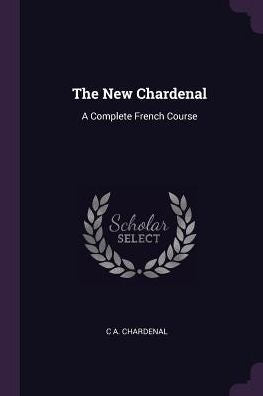 The New Chardenal: A Complete French Course
