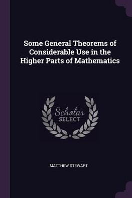 Some General Theorems Of Considerable Use In The Higher Parts Of Mathematics