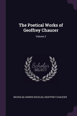 The Poetical Works Of Geoffrey Chaucer; Volume 2