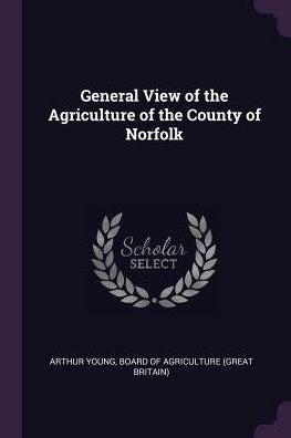 General View Of The Agriculture Of The County Of Norfolk