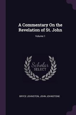 A Commentary On The Revelation Of St. John; Volume 1