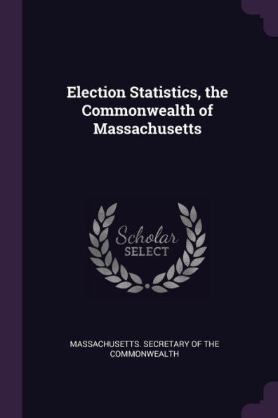 Election Statistics, The Commonwealth Of Massachusetts