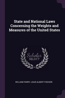 State And National Laws Concerning The Weights And Measures Of The United States