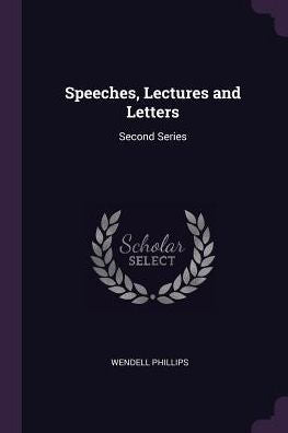 Speeches, Lectures And Letters: Second Series