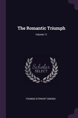 The Romantic Triumph; Volume 11