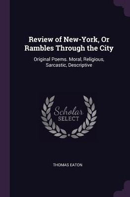 Review Of New-York, Or Rambles Through The City: Original Poems. Moral, Religious, Sarcastic, Descriptive