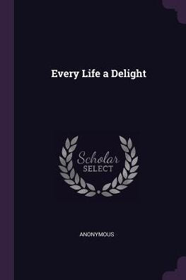 Every Life A Delight