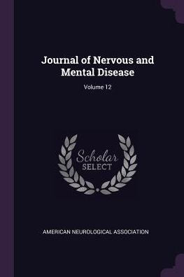 Journal Of Nervous And Mental Disease; Volume 12