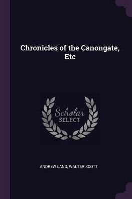 Chronicles Of The Canongate, Etc