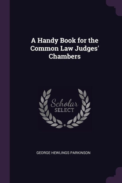 A Handy Book For The Common Law Judges' Chambers
