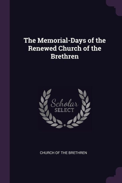 The Memorial-Days Of The Renewed Church Of The Brethren