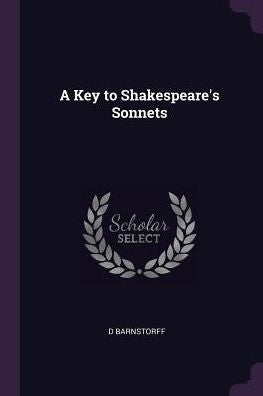 A Key To Shakespeare's Sonnets