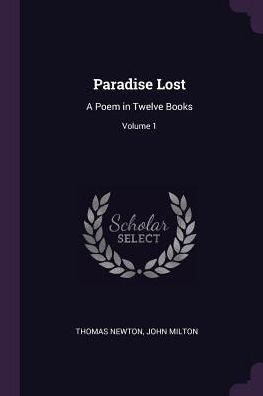 Paradise Lost: A Poem In Twelve Books; Volume 1