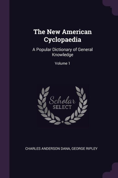 The New American Cyclopaedia: A Popular Dictionary Of General Knowledge; Volume 1