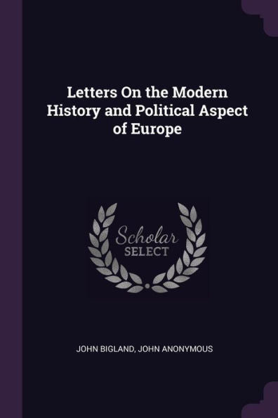 Letters On The Modern History And Political Aspect Of Europe