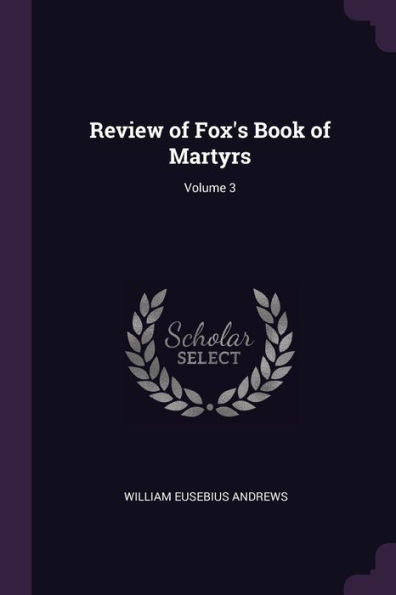 Review Of Fox's Book Of Martyrs; Volume 3