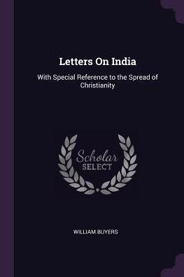 Letters On India: With Special Reference To The Spread Of Christianity