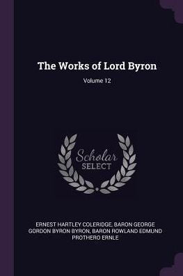 The Works Of Lord Byron; Volume 12