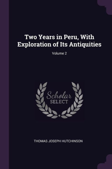 Two Years In Peru, With Exploration Of Its Antiquities; Volume 2