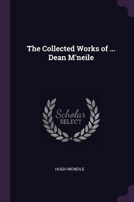 The Collected Works Of ... Dean M'Neile