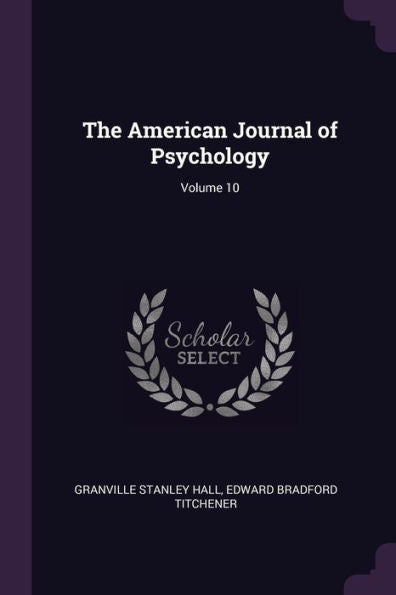 The American Journal Of Psychology; Volume 10