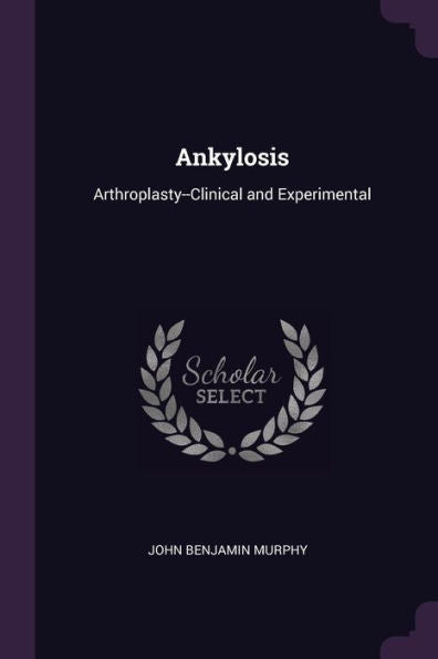 Ankylosis: Arthroplasty--Clinical And Experimental