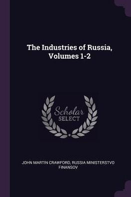 The Industries Of Russia, Volumes 1-2