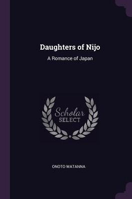 Daughters Of Nijo: A Romance Of Japan